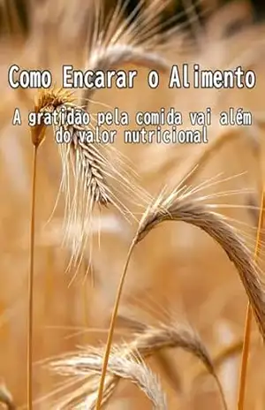 Capa do livro Como Encarar o Alimento: A gratidão pela comida vai além do valor nutricional - Soh Kuribayashi