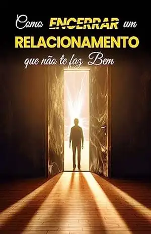 Como encerrar relacionamentos que não te fazem bem (Relacionamento XXI) – Relacionamento XXI Como encerrar relacionamentos que não te fazem bem (Relacionamento XXI) – Relacionamento XXI