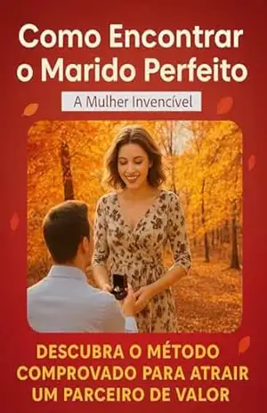 Capa do livro Como Encontrar o Marido Perfeito: A Mulher Invencível - Gostei Muito