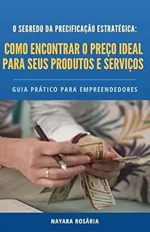 Capa do livro COMO ENCONTRAR O PREÇO IDEAL PARA SEUS PRODUTOS E SERVIÇOS– GRIA PARA EMPREENDEDORES: GRIA PARA EMPREENDEDORES - NAYARA ROSARIA