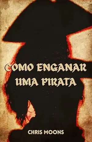 Como Enganar Uma Pirata – Chris Moon