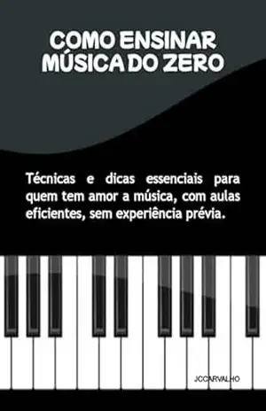 Como Ensinar A Música Do Zero – Jccarvalho Como Ensinar A Música Do Zero – Jccarvalho