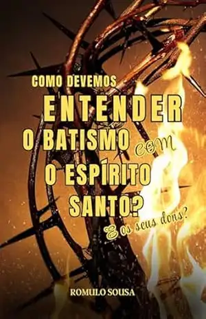 Como Entender o Batismo com o Espírito Santo? E os dons? - Romulo Sousa Como Entender o Batismo com o Espírito Santo? E os dons? - Romulo Sousa