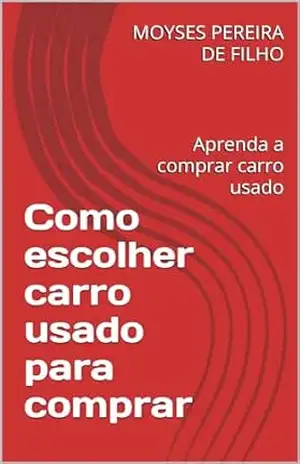 Capa do livro Como escolher carro usado para comprar: Aprenda a comprar carro usado - MOYSES PEREIRA DE FILHO