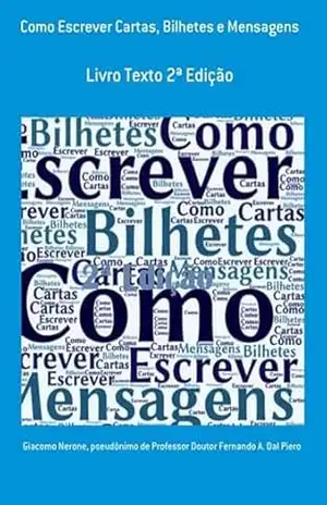Como Escrever Cartas, Bilhetes E Mensagens – Pseudônimo Professor Doutor Fernando A. Dal De Piero, Giacomo Nerone