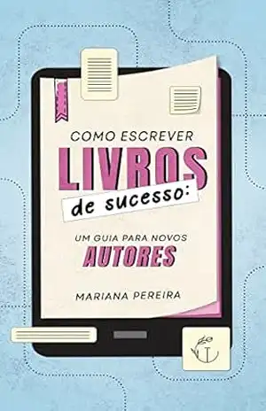 Como escrever livros de sucesso – Mariana Pereira Como escrever livros de sucesso – Mariana Pereira
