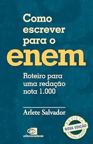 Como escrever para o Enem: roteiro para uma redação nota 1.000 (nova edição) – Arlete Salvador Como escrever para o Enem: roteiro para uma redação nota 1.000 (nova edição) – Arlete Salvador