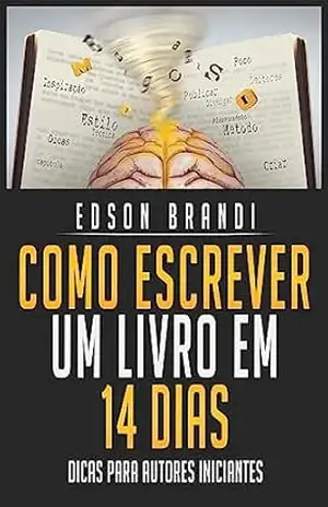 Como Escrever um Livro em 14 Dias: Dicas para autores iniciantes – Edson Brandi