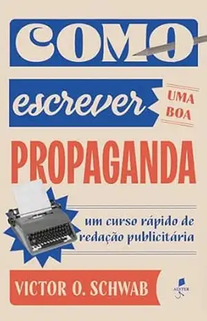 Como escrever uma boa propaganda – Victor O. Schwab