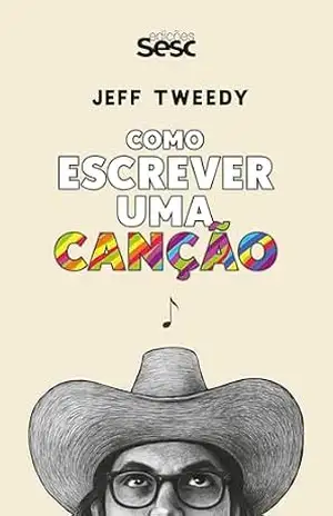 Capa do livro Como escrever uma canção - Jeff Tweedy