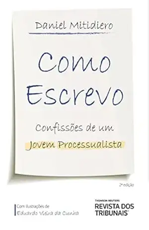 Como escrevo: confissões de um jovem processualista – Daniel Mitidiero