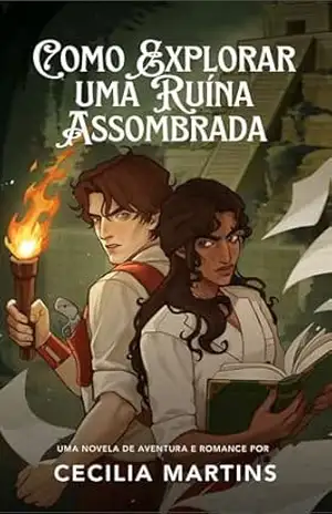 Como Explorar Uma Ruína Assombrada — Uma Novela de Romance e Aventura – Cecilia Martins