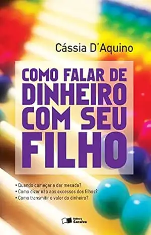 Como falar de dinheiro com seu filho – CASSIA D´AQUINO FILOCRE