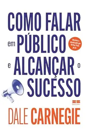 Como falar em público e alcançar o sucesso – Dale Carnegie