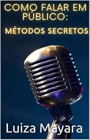 Como falar em público: métodos secretos – Luiza Mayara