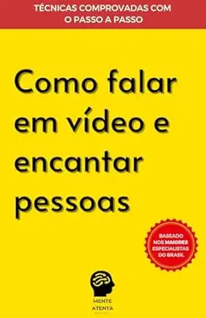 Como Falar em Vídeo e Encantar Pessoas – Editora  mente Atenta
