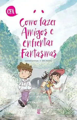 Como Fazer Amigos e Enfrentar Fantasmas – Eric Peleias