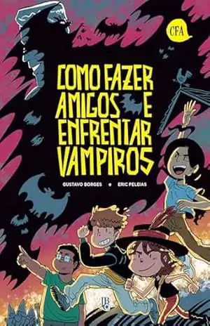 Como Fazer Amigos e Enfrentar Vampiros – Eric Peleias Como Fazer Amigos e Enfrentar Vampiros – Eric Peleias