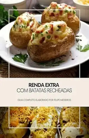 Como Fazer Batatas Recheadas e Lucrar com Elas: Receitas fáceis, técnicas de venda e exemplo de como precificar da forma correta – Felipe Medeiros Como Fazer Batatas Recheadas e Lucrar com Elas: Receitas fáceis, técnicas de venda e exemplo de como precificar da forma correta – Felipe Medeiros