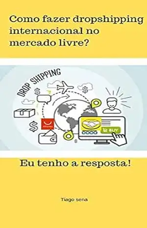 Como fazer dropshipping internacional no mercado livre?: Eu tenho a resposta! – tiago sena