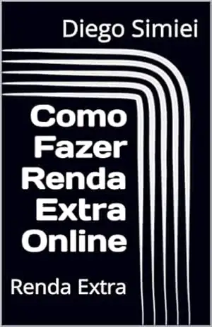 Como Fazer Renda Extra Online: Renda Extra - Diego  Simiei