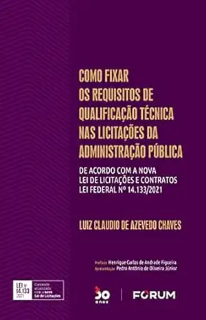 Como Fixar os Requisitos de Qualificação Técnica nas Licitações da Administração Pública – Luiz Claudio de Azevedo Chaves