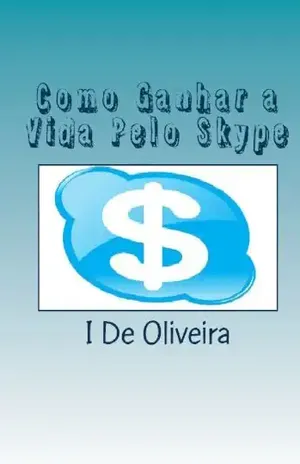Capa do livro Como Ganhar a Vida Pelo Skype (Como ganhar dinheiro pela internet) - I F De Oliveira