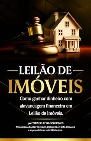 Como ganhar dinheiro com Leilão de Imóveis – Thiago Rosado Gomes