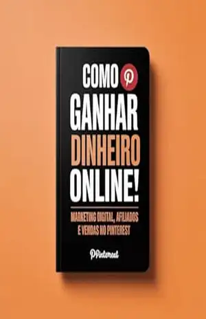 Como Ganhar Dinheiro Online: Marketing Digital, Afiliados e Vendas no Pinterest! Seu Guia Completo para o Sucesso no Mercado Digital – VFS santos