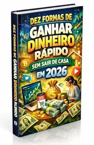 COMO GANHAR DINHEIRO RÁPIDO EM 2026: Gerando receita sem sair de casa em 2026 – ELIAS FERREIRA  S