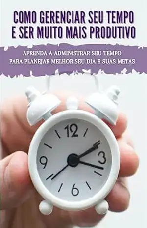 Como gerenciar seu tempo e ser muito mais produtivo: Produtividade – Márcia Cristina Modesto Como gerenciar seu tempo e ser muito mais produtivo: Produtividade – Márcia Cristina Modesto