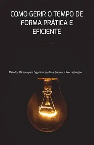 Como Gerir O Tempo De Forma Prática E Eficiente – M.m