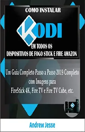 COMO INSTALAR KODI EM TODOS OS DISPOSITIVOS DE FOGO STICK E FIRE AMAZON: Um Guia Completo Passo a Passo 2019 Completo com Imagens para FireStick 4K, Fire TV e Fire TV Cube, etc. – Andrew Jesse COMO INSTALAR KODI EM TODOS OS DISPOSITIVOS DE FOGO STICK E FIRE AMAZON: Um Guia Completo Passo a Passo 2019 Completo com Imagens para FireStick 4K, Fire TV e Fire TV Cube, etc. – Andrew Jesse