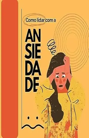 Capa do livro Como Lidar com a ANSIEDADE - santiago pinheiro