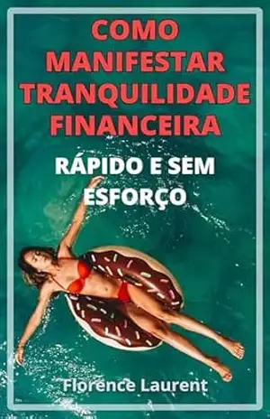 Como Manifestar Tranquilidade Financeira Rápido e sem Esforço – Heloise Thyesen