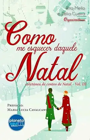 Como me Esquecer daquele Natal – coletânea de contos – Vol III – Rita Mello