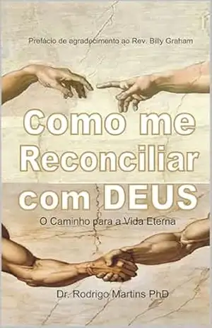 Como Me Reconciliar Com DEUS: O Caminho para a Vida Eterna (PUBLISHER BEST S3LLER. – QS) – Dr. Rodrigo Martins PhD