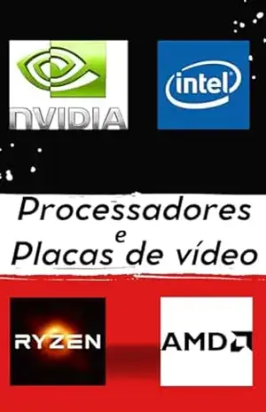 Como montar um Computador: Veja qual processador ou placa de vídeo combinar na sua máquina, de acordo com sua preferências ou entendimento – Yuri De Oliveira
