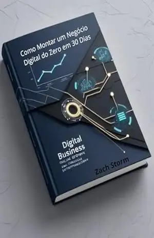 Capa do livro Como Montar um Negócio Digital do Zero em 30 Dias – Guia Completo para o Sucesso Online - Zach Storm