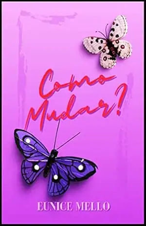 Como Mudar ? – Eunice Mello