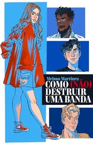 Como (não) destruir uma banda: Um romance de harém reverso (Por que escolher? Livro 1) – Meissa Martinez