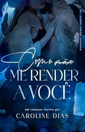 Como não me render a você: Romance entre melhores amigos (Duologia Golden Nights Livro 2) – Caroline Dias