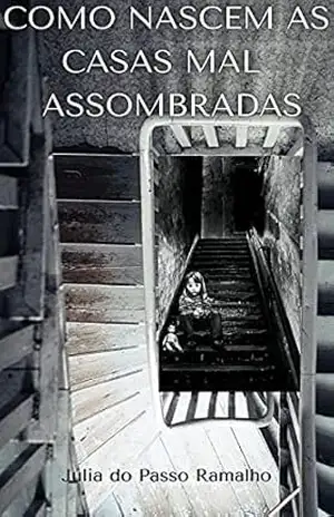 Como Nascem as Casas Mal Assombradas – Julia  do Passo Ramalho