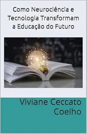 Como Neurociência e Tecnologia Transformam a Educação do Futuro – Viviane  Ceccato Coelho
