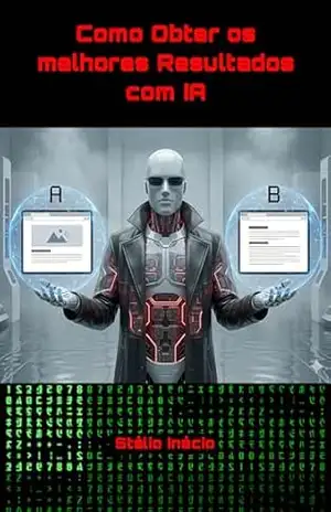 Capa do livro Como Obter os melhores Resultados com IA: Uma Estrutura Prática para o Uso da Inteligência Artificial no Escritório Moderno - Stélio Inácio