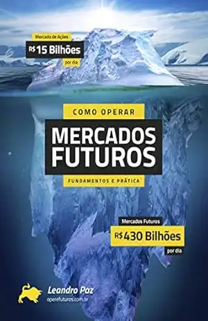 Como Operar Mercados Futuros – Fundamentos e Prática – Leandro Paz