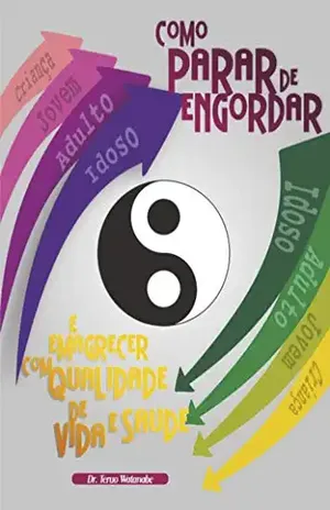 Capa do livro Como Parar de Engordar e Emagrecer com Qualidade de Vida e Saúde (1) - Teruo Watanabe