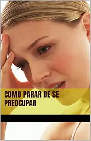 Como parar de se preocupar – mayara santos Como parar de se preocupar – mayara santos