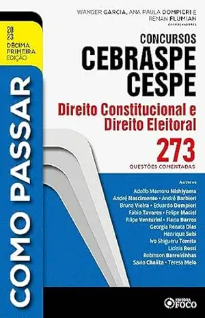 Como passar concursos CEBRASPE –Direito Constitucional e Eleitoral – Adolfo Mamoru Nishiyama