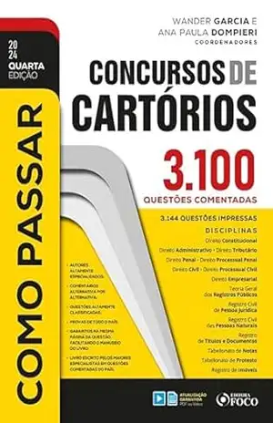 Como Passar em Concursos de Cartórios – 4ª Ed – 2024: 3.100 questões comentadas – Wander Garcia